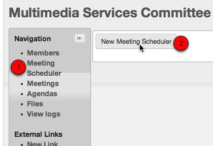 STEP 8: Meeting Scheduler Use this to get a poll on the availability of members From the navigation box, select 1) Meeting Scheduler then 2) New