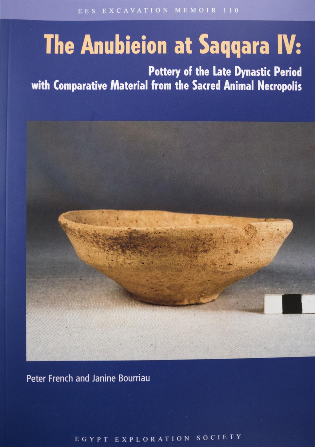 The Anubieion at Saqqara IV: Pottery of the Late Dynastic Period with Comparative Material from the Sacred Animal Necropolis Author: Peter French and Janine Bourriau Year of publication: 2018 Peter