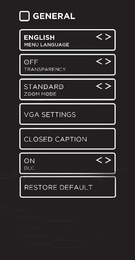CUSTOMIZING TV SETTINGS GENERAL Press MENU to display the main interface, use the Arrow buttons to highlight TV SETTINGS and press OK to Then use the Arrow buttons to select GENERAL to enter and