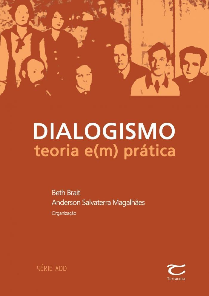 BRAIT, Beth; MAGALHÃES, Anderson Salvaterra (Orgs.). Dialogismo: teoria e(m) prática [Dialogism: theory and/in practice]. São Paulo: Terracota, 2014.