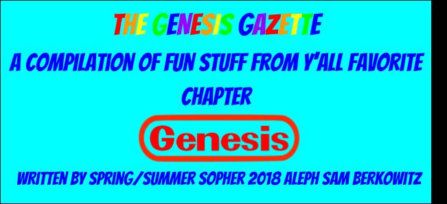 Volume 2/Issue 1 Hey, what s up. This is your Spring/Summer 2018 Sopher, Aleph Sam Berkowitz signing in.