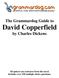 The Grammardog Guide to David Copperfield. by Charles Dickens. All quizzes use sentences from the novel. Includes over 250 multiple choice questions.