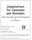 Jumpstarters for Synonyms and Antonyms