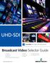 UHD-SDI. Broadcast Video Selector Guide. FEATURING 2017 New UHD-SDI Solutions.  Gearbox Transmitters Receivers