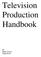 Television Production Handbook. By Roger Inman Greg Smith