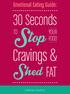 Emotional Eating Guide: 30 Seconds. TOStop YOUR FOOD. Cravings & Shed FAT. by Brittany Watkins