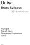 Unisa. Brass Syllabus until further notice. Trumpet French Horn Trombone/Euphonium Tuba 2014/09/27