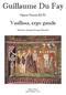 Guillaume Du Fay. Vasilissa, ergo gaude. Opera Omnia 02/01. Edited by Alejandro Enrique Planchart