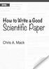 How to Write a Good. Scientific Paper. Chris A. Mack