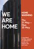 WE ARE HOME. HOME WARMING Thu 21 May Mon 25 May. A long Bank Holiday weekend of celebrations, events, art, theatre, film and music