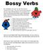 Bossy Verbs. Now you have helped make those sentences bossy, can you come up with your own bank of bossy verbs? Little Miss Bossy could do with 20!