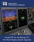 Affordable Upgrade Solutions for the Classic B737 Integrated Flat Panel Cockpit Display System. FPDS Features: B737 EFIS
