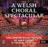 A WELSH CHORAL SPECTACULAR