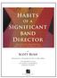 Habits. of a. How Successful Band Directors Leave a Musical and Personal Legacy. Scott Rush