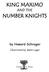KING MAXIMO NUMBER KNIGHTS AND THE. by Howard Schrager. Illustrated by Malin Lager