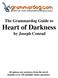 The Grammardog Guide to Heart of Darkness. by Joseph Conrad. All quizzes use sentences from the novel. Includes over 250 multiple choice questions.