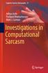 Cognitive Systems Monographs 37. Aditya Joshi Pushpak Bhattacharyya Mark J. Carman. Investigations in Computational Sarcasm
