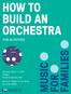 HOW TO BUILD AN ORCHESTRA