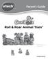 Parent s Guide. Roll & Roar Animal Train TM US