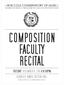 COMPOSITION FACULTY RECITAL TUESDAY, DECEMBER 6, 2011 // 8:00PM GERALD R. DANIEL RECITAL HALL PLEASE SILENCE ALL ELECTRONIC MOBILE DEVICES.