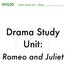 ENG2D Drama Study Unit Name: Drama Study Unit: Romeo and Juliet