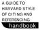 A GUIDE TO HARVARD STYLE OF CITING AND REFERENCING. handbook
