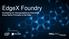 EdgeX Foundry. Facilitating IoT Interoperability by Extending Cloud Native Principles to the Edge GLOBAL SPONSORS