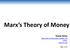 Marx s Theory of Money. Tomás Rotta University of Greenwich, London, UK GPERC marx21.com
