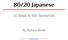 80/20 Japanese. 10 Steps to 500 Sentences. By Richard Webb. Copyright 2014 by 8020japanese.com. All rights reserved.