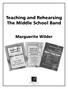 Teaching and Rehearsing The Middle School Band Marguerite Wilder