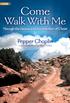 Come Walk With Me. Pepper Choplin. Through the Passion and Resurrection of Christ. Instrumentation by Stan Pethel SATB