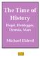 The Time of History. Hegel, Heidegger, Derrida, Marx. Michael Eldred
