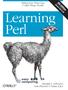 FIFTH EDITION. Learning Perl. Randal L. Schwartz, Tom Phoenix, and brian d foy. Beijing Cambridge Farnham Köln Sebastopol Tokyo
