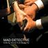 MAD DETECTIVE. A film by Johnnie To & Wai Ka Fai