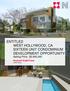 ENTITLED WEST HOLLYWOOD, CA SIXTEEN UNIT CONDOMINIUM DEVELOPMENT OPPORTUNITY Asking Price: $3,900,000