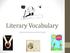 Literary Vocabulary. Literary terms you need to know!
