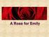 It s also worth knowing that A Rose for Emily is considered to be a piece of Southern Gothic literature.
