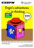 Ergo's adventures. in thinking ?!?!! THINKING. Words by Peter McOwan, Paul Curzon and Jane Waite Pictures by you