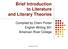 Brief Introduction to Literature and Literary Theories. Compiled by Cherri Porter English Writing 301 American River College