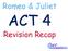 Romeo & Juliet ACT 4. Revision Recap