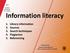 Information literacy. 1. Library information 2. Sources 3. Search techniques 4. Plagiarism 5. Referencing