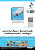 Aluminium Spacer Corner Keys & Connectors Product Catalogue. For use in Insulated Glass Sealed Unit Manufacturing.