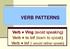 VERB PATTERNS. Verb + Ving (avoid speaking) Verb + to inf (learn to speak) Verb + inf (I would rather speak)