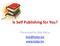 Is Self Publishing for You? Presented by Bob Perry
