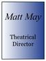 Matt May. Theatrical Director