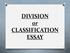 DIVISION or CLASSIFICATION ESSAY