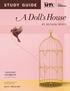 A DOLL S HOUSE. By Henrik Ibsen Translated by Joan Tindale STUDY GUIDE. Created by Morgan Gregory & Anne-Marie Hanson