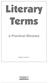 Literary Terms. A Practical Glossary BRIAN MOON