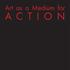 Art as a Medium for ACTION