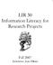 LIR 30 Information Literacy for Research Projects. Fall 2007 Instructor: Jean Filkins